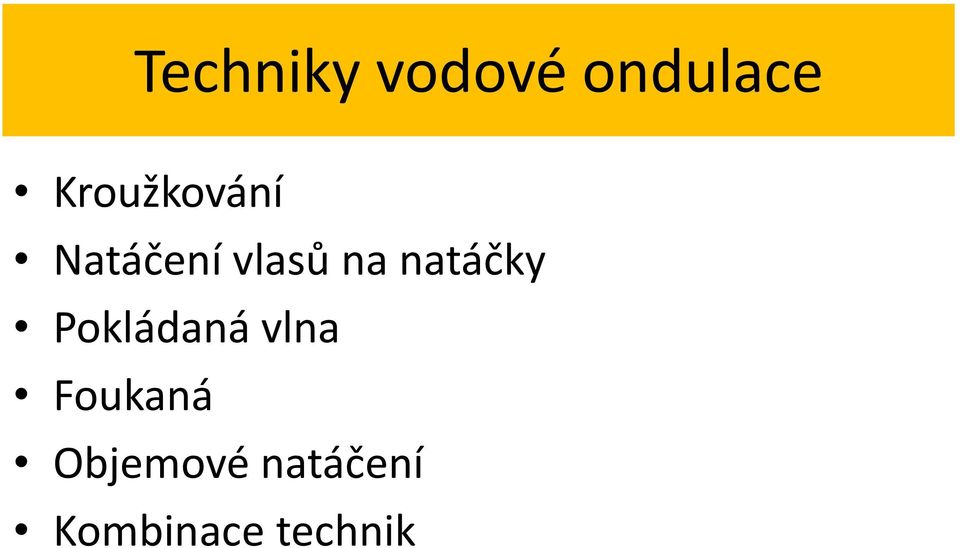 natáčky Pokládaná vlna Foukaná