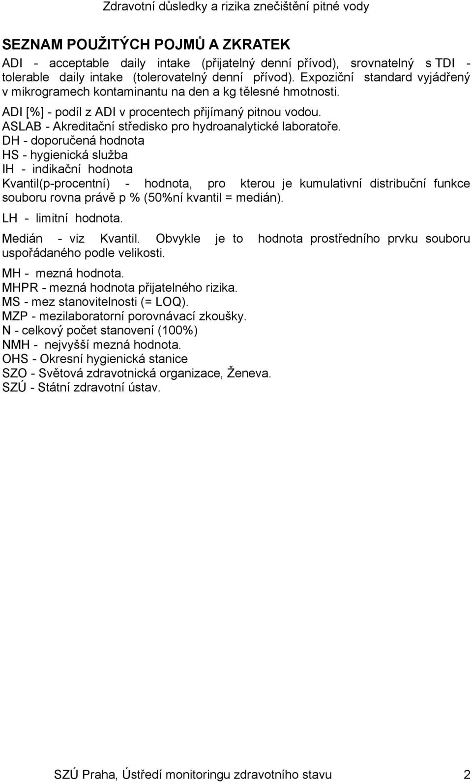 ASLAB - Akreditační středisko pro hydroanalytické laboratoře.