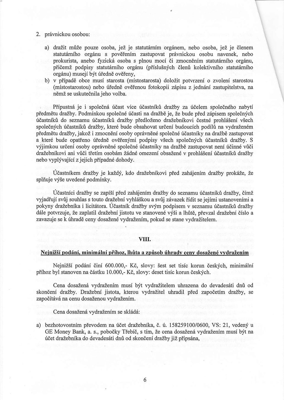 starosta (mistostarosta) dolozit potvrzeni o zvoleni starostou (mistostarostou) nebo uiedne ov6ienou fotokopii z6pisu z jedhdni zastupitelstva, na nemz se uskutednila jeho volba.
