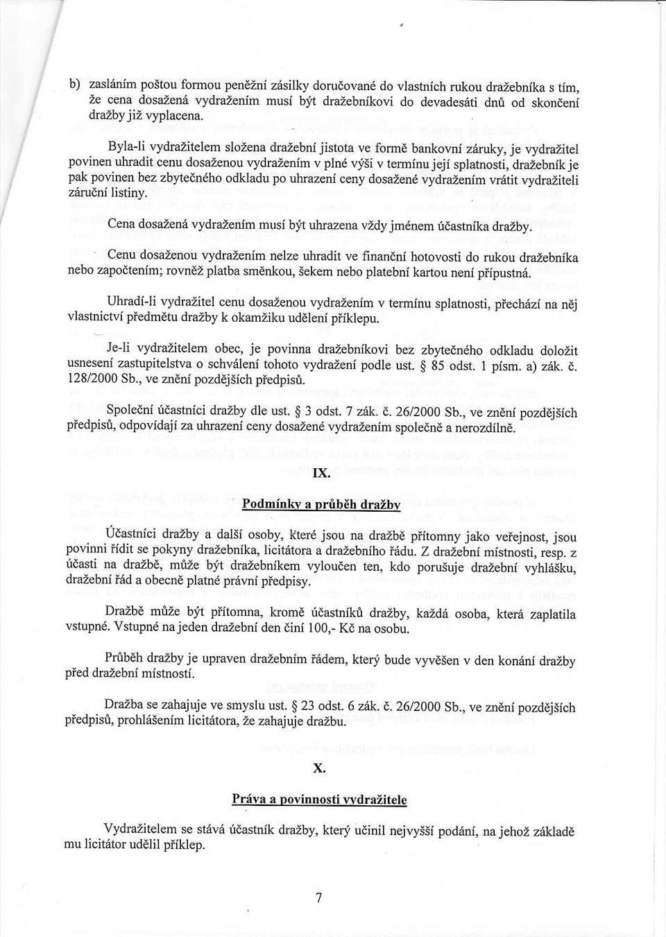 zbyedn6ho odkladu po ubrazeni ceny dosazene vydrazenim w6tit lydmzidt z{irueni listiny. Cena dosazena vydrazenim musi b1y't uhrazena v2dy jmdnem fdastnika drazby.