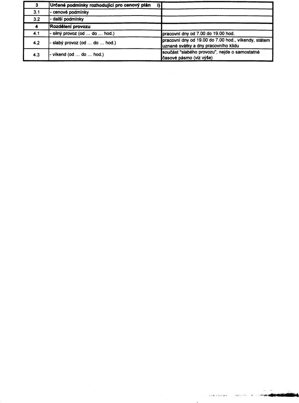 .. (od do... rozhodujfcf... do hod.) pracovnl soucást "slabého dny od 19.00 provozu", do 7.