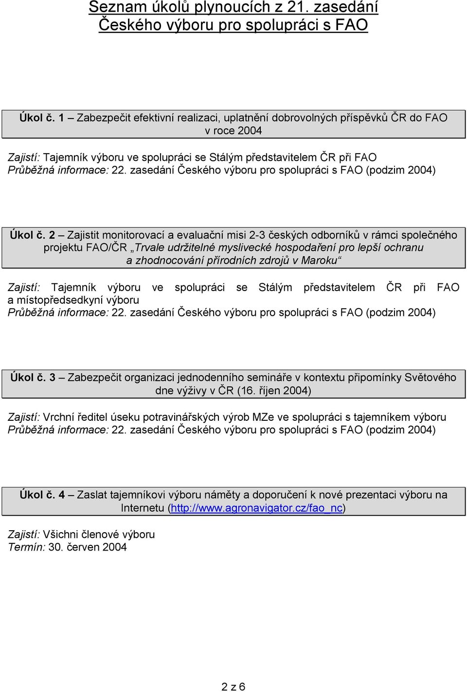 zasedání Českého výboru pro spolupráci s FAO (podzim 2004) Úkol č.