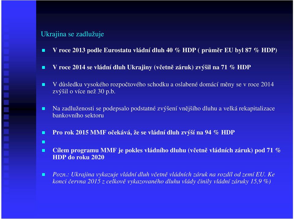 né domácí měny se v roce 2014 zvýšil o více než 30 p.b.
