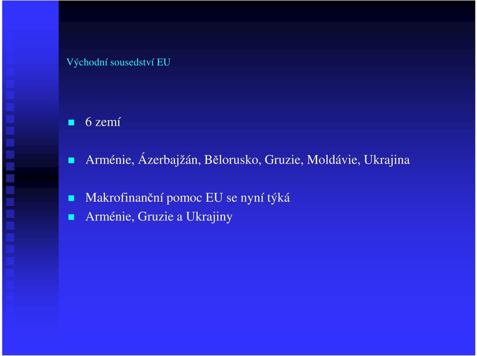 Gruzie, Moldávie, Ukrajina