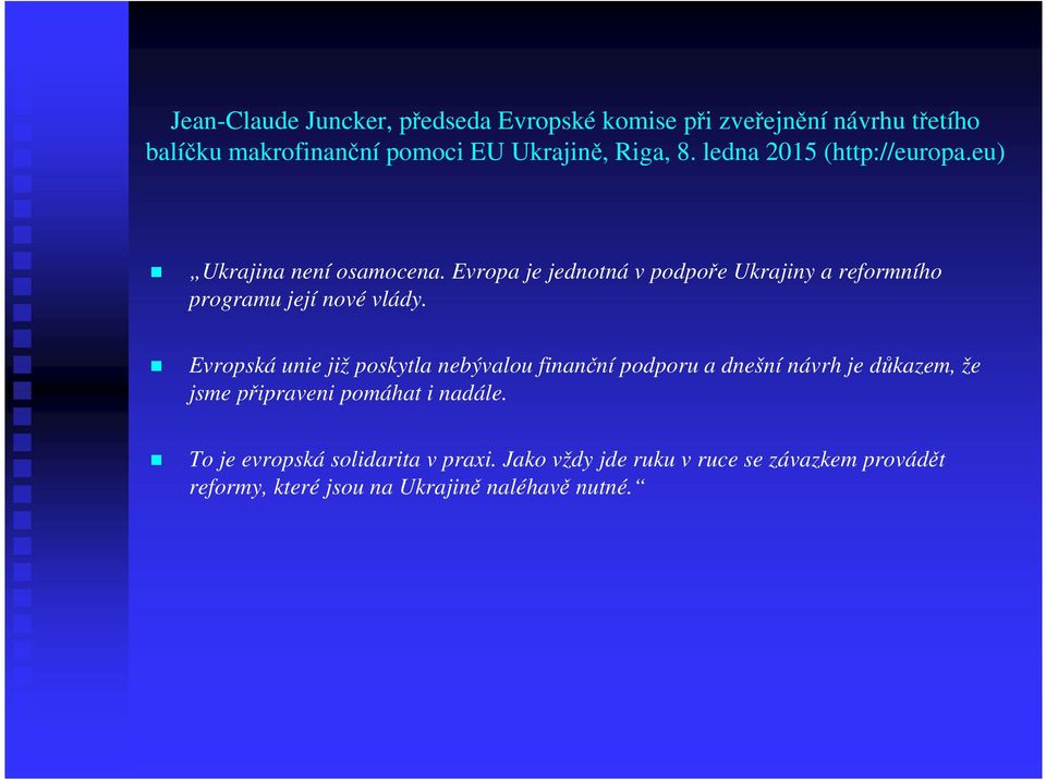 Evropa je jednotná v podpoře Ukrajiny a reformního programu její nové vlády.