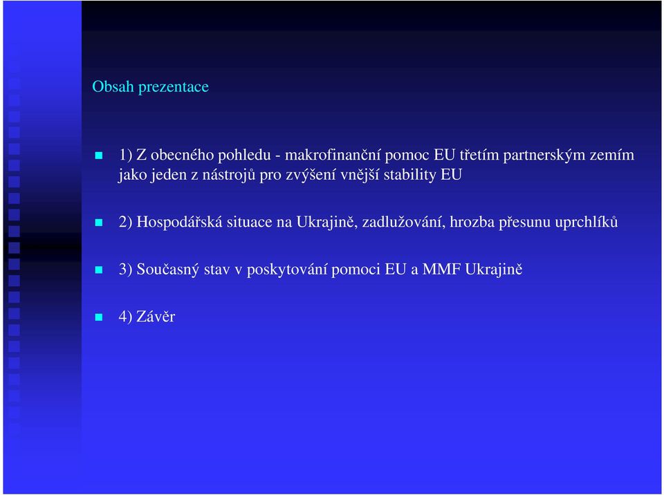 EU 2) Hospodářská situace na Ukrajině, zadlužování, hrozba přesunu