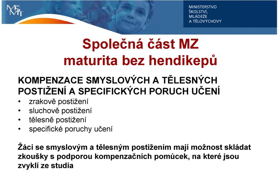 tělesně postižení specifické poruchy učení Žáci se smyslovým a tělesným