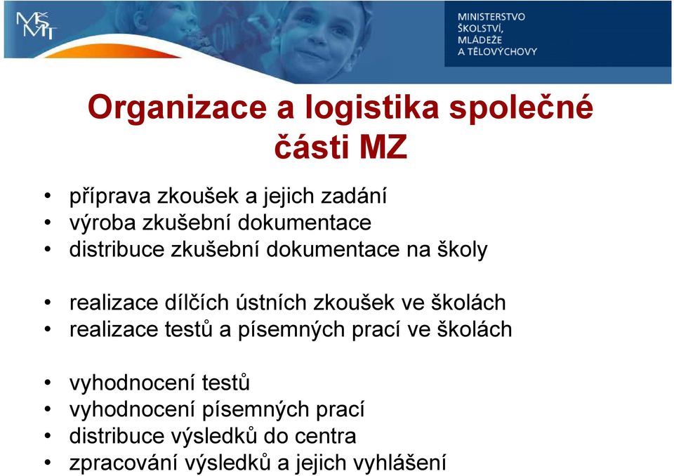 ústních zkoušek ve školách realizace testů a písemných prací ve školách vyhodnocení