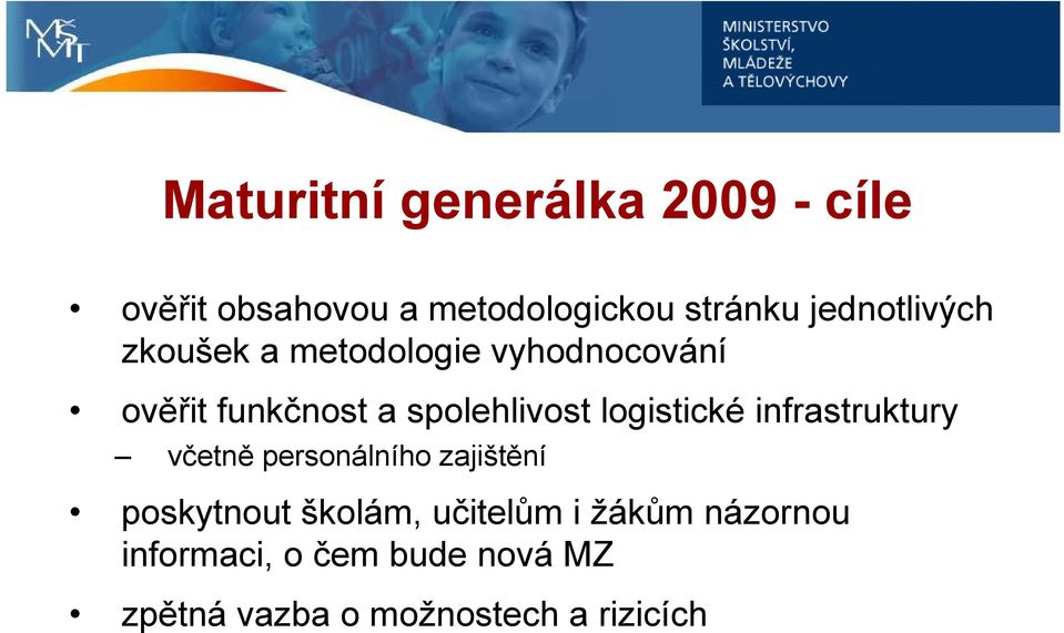 logistické infrastruktury včetně personálního zajištění poskytnout školám,