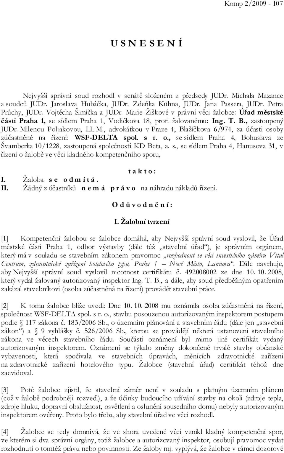 Milenou Poljakovou, LL.M., advokátkou v Praze 4, Blažíčkova 6/974, za účasti osoby zúčastněné na řízení: WSF-DELTA spol. s r. o., se sídlem Praha 4, Bohuslava ze Švamberka 10/1228, zastoupená společností KD Beta, a.