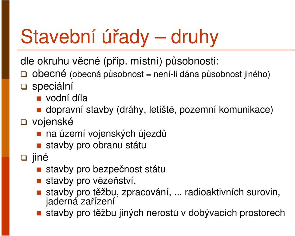 stavby (dráhy, letiště, pozemní komunikace) vojenské na území vojenských újezdů stavby pro obranu státu jiné