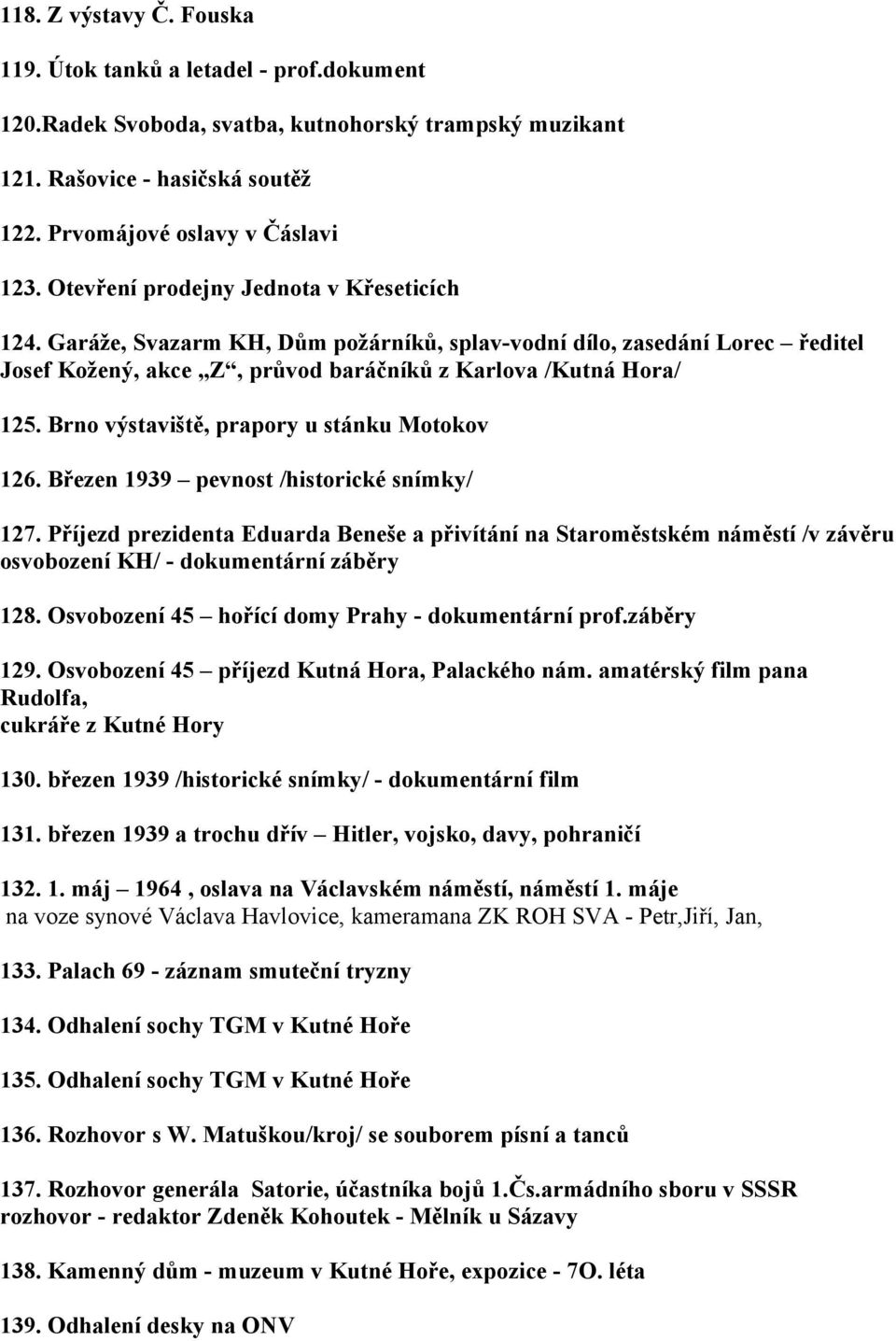 Brno výstaviště, prapory u stánku Motokov 126. Březen 1939 pevnost /historické snímky/ 127.