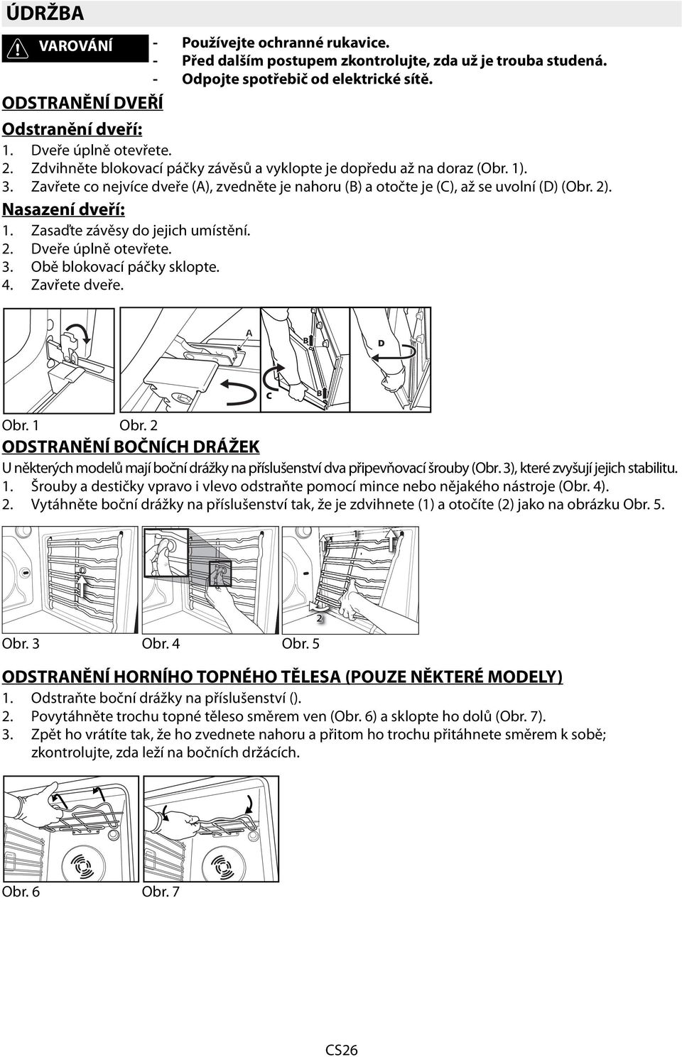 2). Nasazení dveří: 1. Zasaďte závěsy do jejich umístění. 2. Dveře úplně otevřete. 3. Obě blokovací páčky sklopte. 4. Zavřete dveře. Obr. 1 Obr.