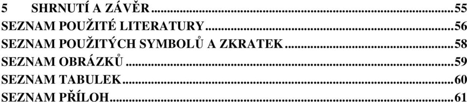 .. 56 SEZNAM POUŽITÝCH SYMBOLŮ A ZKRATEK.
