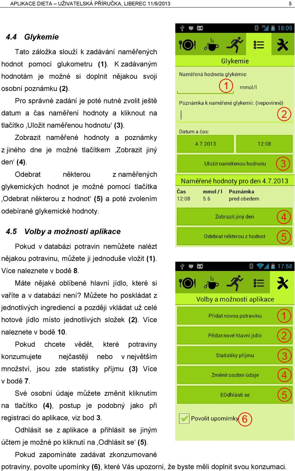 Pro správné zadání je poté nutné zvolit ještě datum a čas naměření hodnoty a kliknout na tlačítko Uložit naměřenou hodnotu (3).