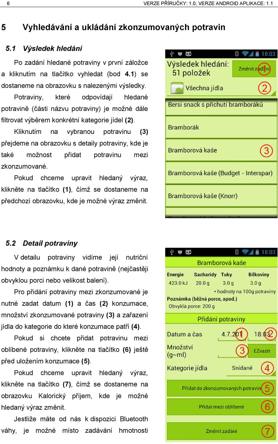 Potraviny, které odpovídají hledané potravině (části názvu potraviny) je možné dále filtrovat výběrem konkrétní kategorie jídel (2).