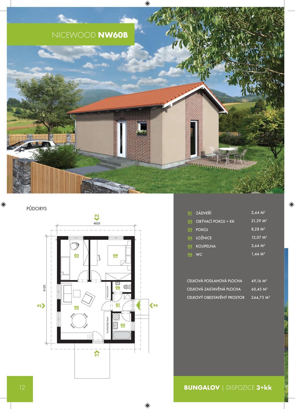 PODLAHOVÁ PLOCHA 49,16 M 2 9125 CELKOVÁ ZASTAVĚNÁ PLOCHA 60,45 M 2