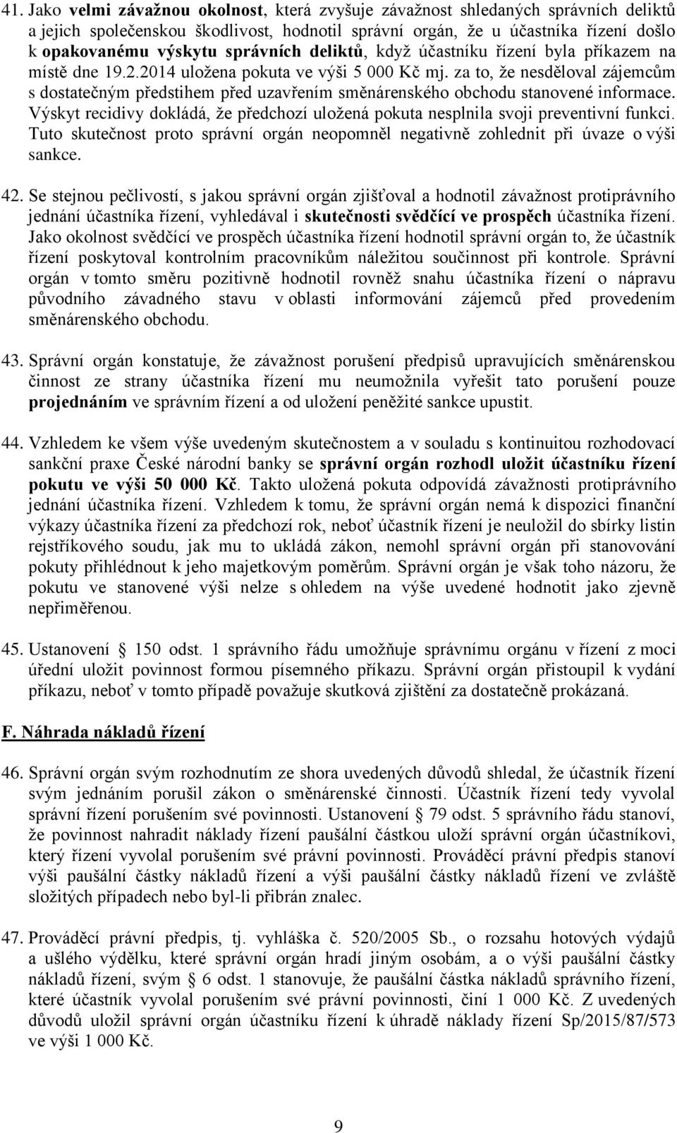 za to, že nesděloval zájemcům s dostatečným předstihem před uzavřením směnárenského obchodu stanovené informace.