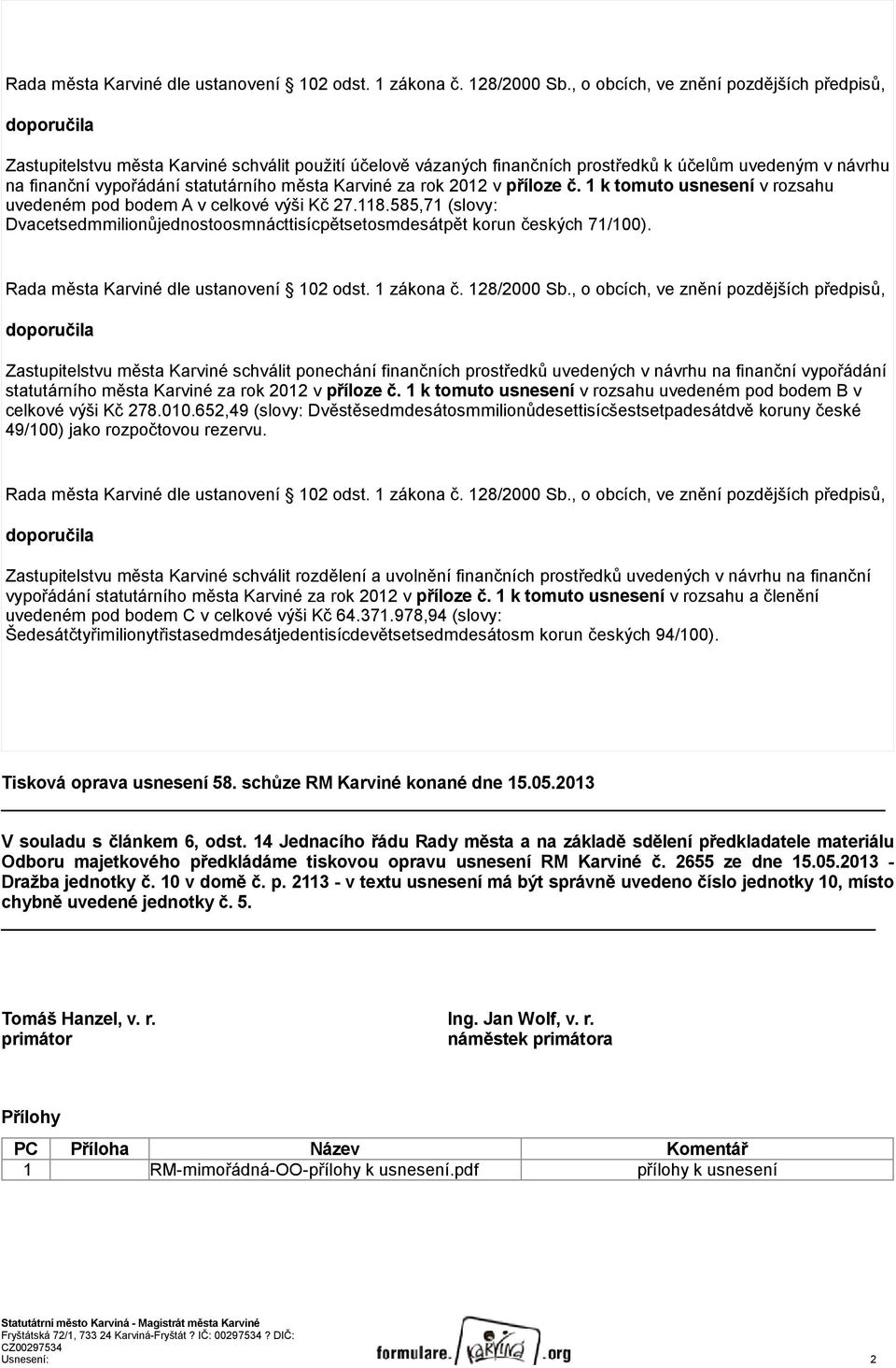 Karviné za rok 2012 v příloze č. 1 k tomuto usnesení v rozsahu uvedeném pod bodem A v celkové výši Kč 27.118.