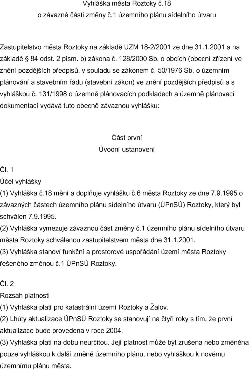 o územním plánování a stavebním řádu (stavební zákon) ve znění pozdějších předpisů a s vyhláškou č.