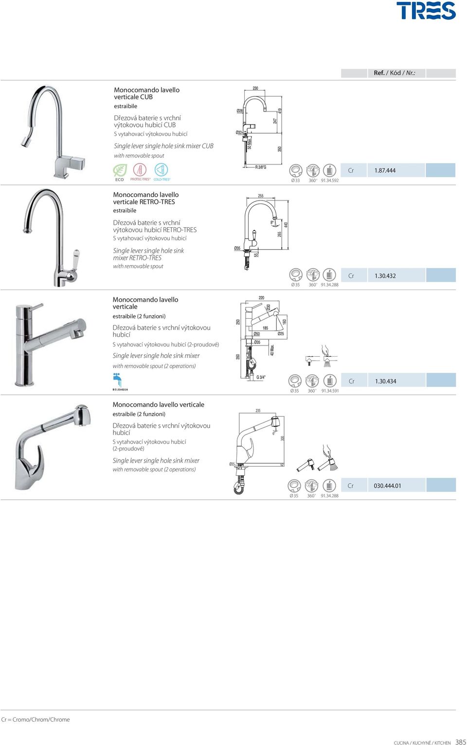432 verticale estraibile (2 funzioni) výtokovou hubicí S vytahovací výtokovou hubicí (2-proudové) mixer with removable spout (2 operations) 1.30.434 