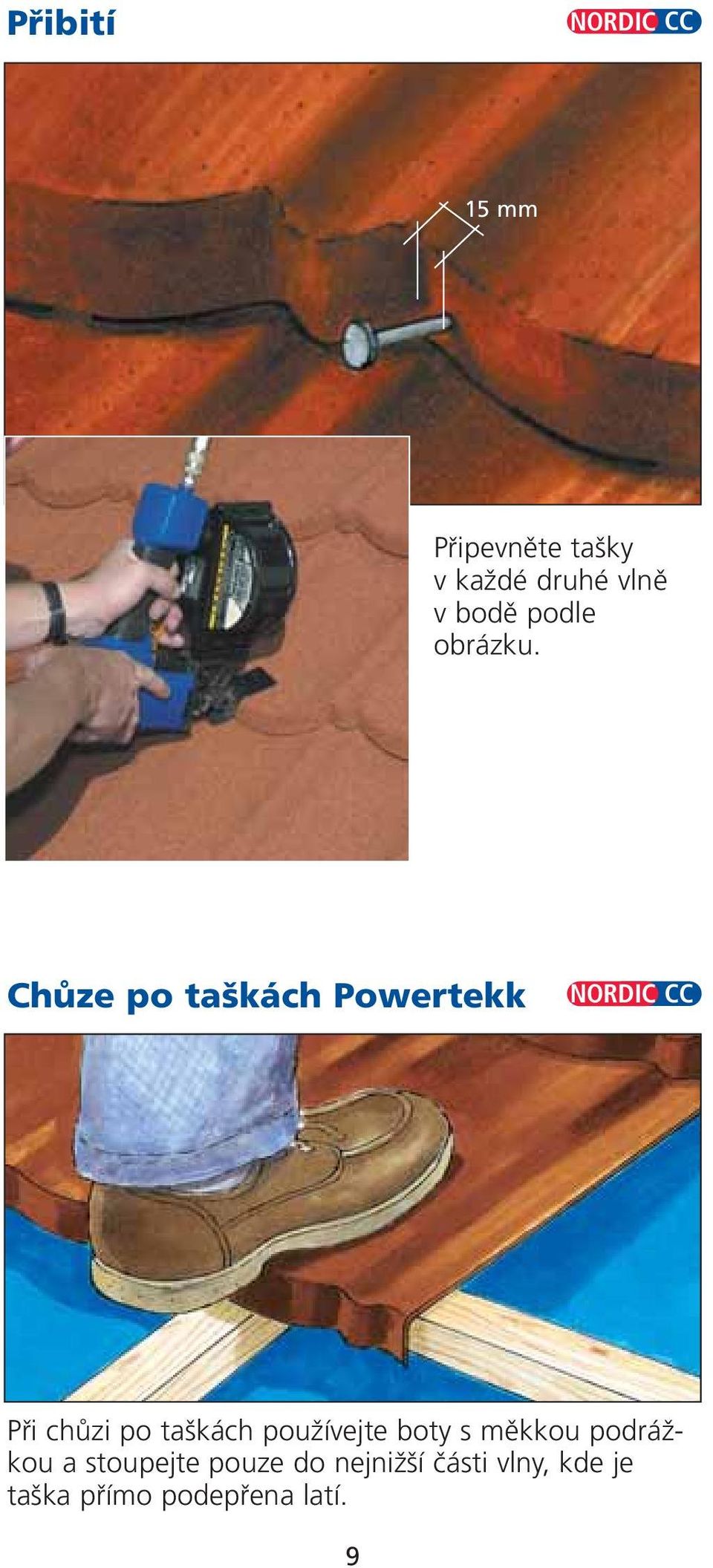 ChÛze po ta kách Powertekk Pfii chûzi po ta kách pouïívejte