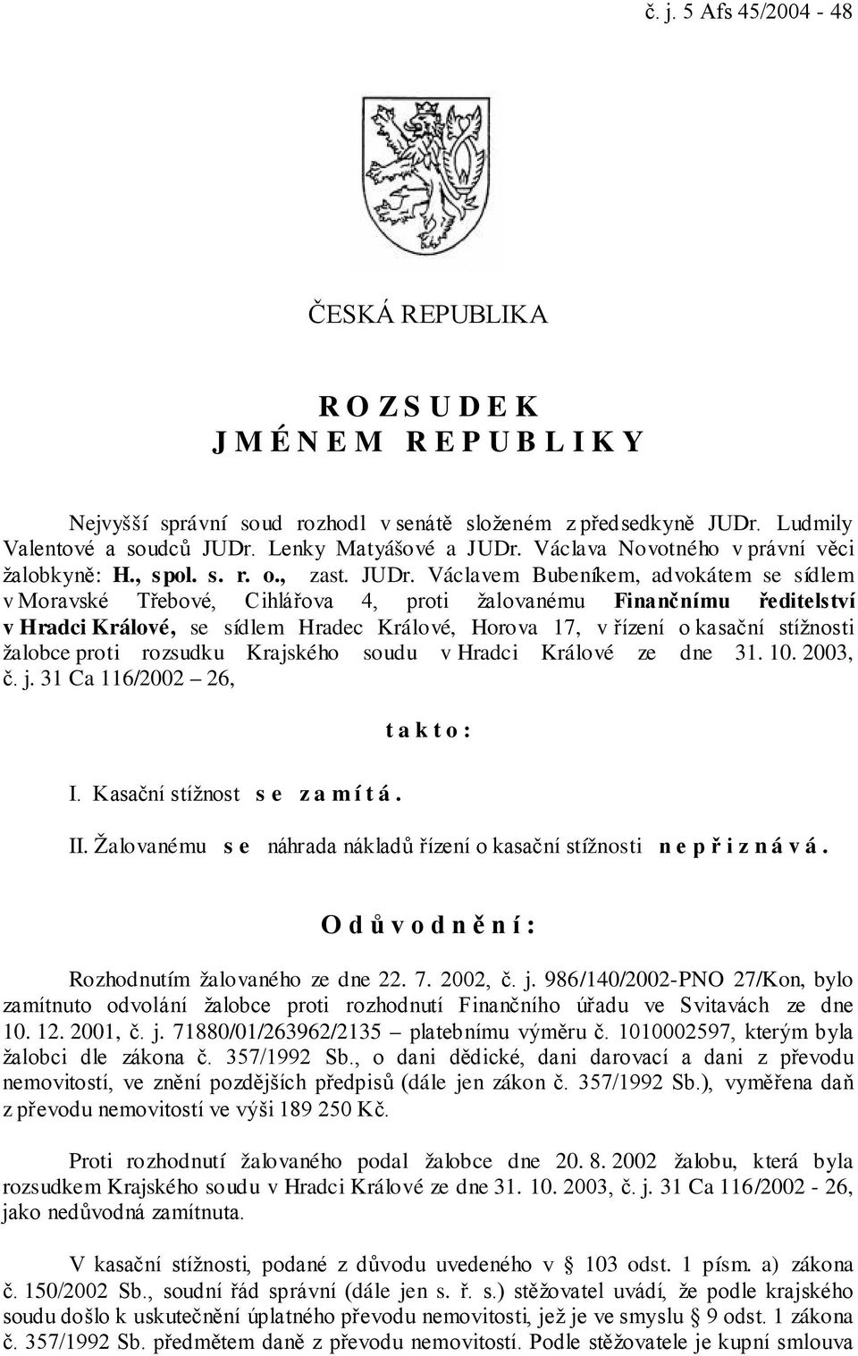 Václava Novotného v právní věci žalobkyně: H., spol. s. r. o., zast. JUDr.