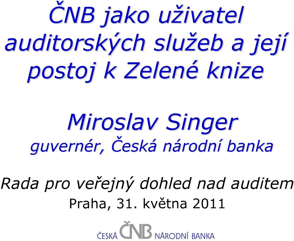 guvernér, r, Česká národní banka Rada pro
