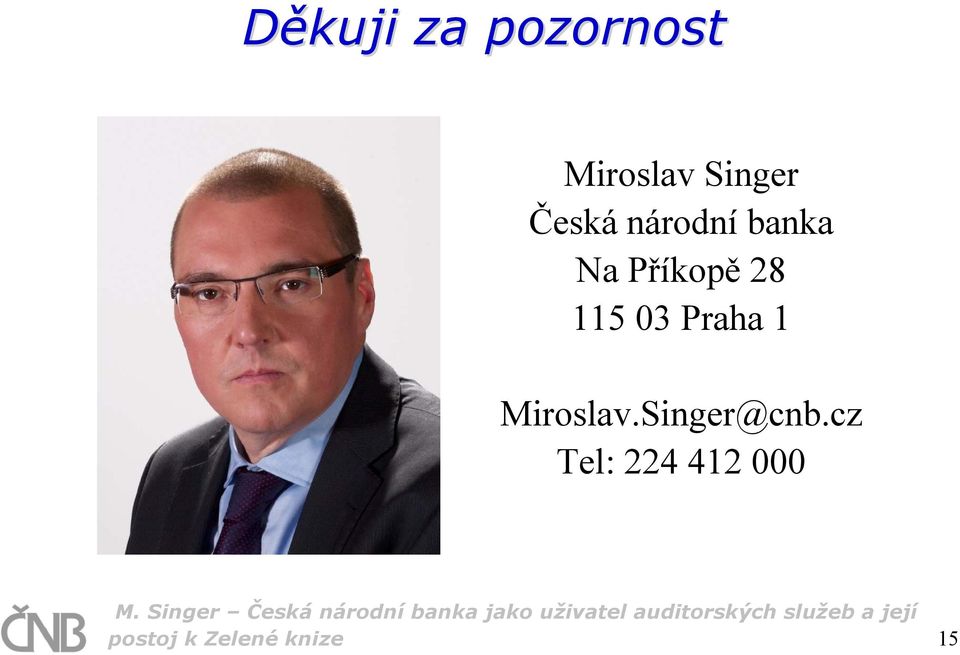 03 Praha 1 Miroslav.Singer@cnb.