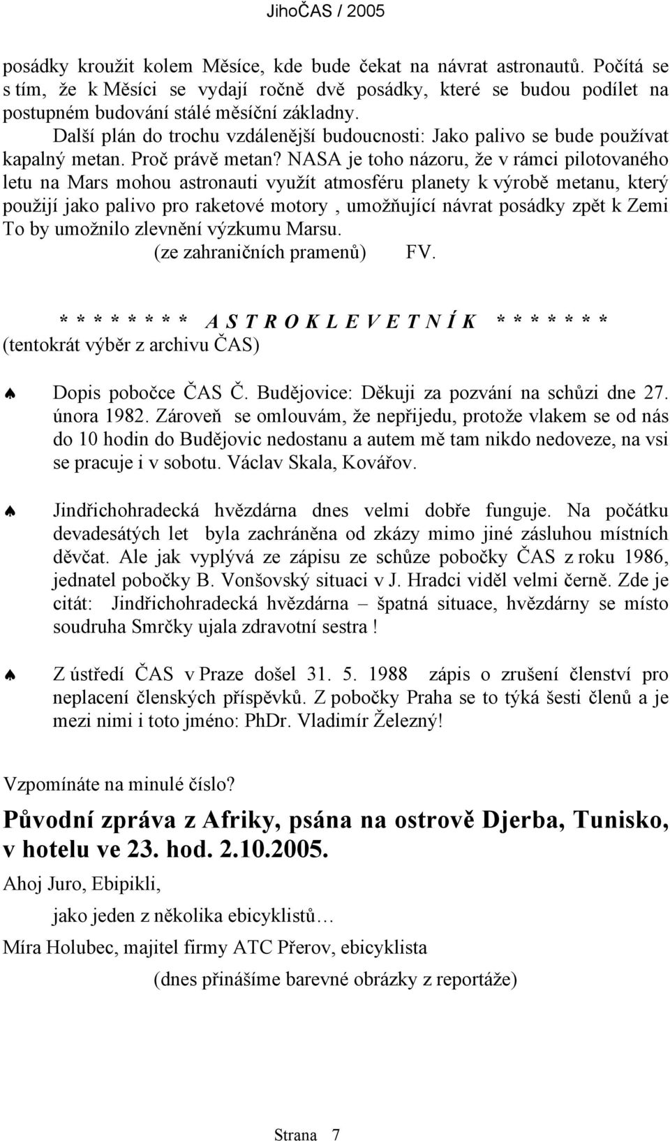 Další plán do trochu vzdálenější budoucnosti: Jako palivo se bude používat kapalný metan. Proč právě metan?