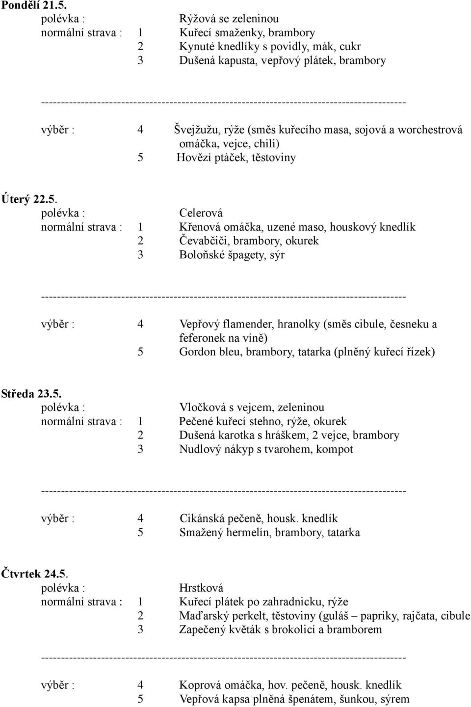 sojová a worchestrová omáčka, vejce, chili) 5 