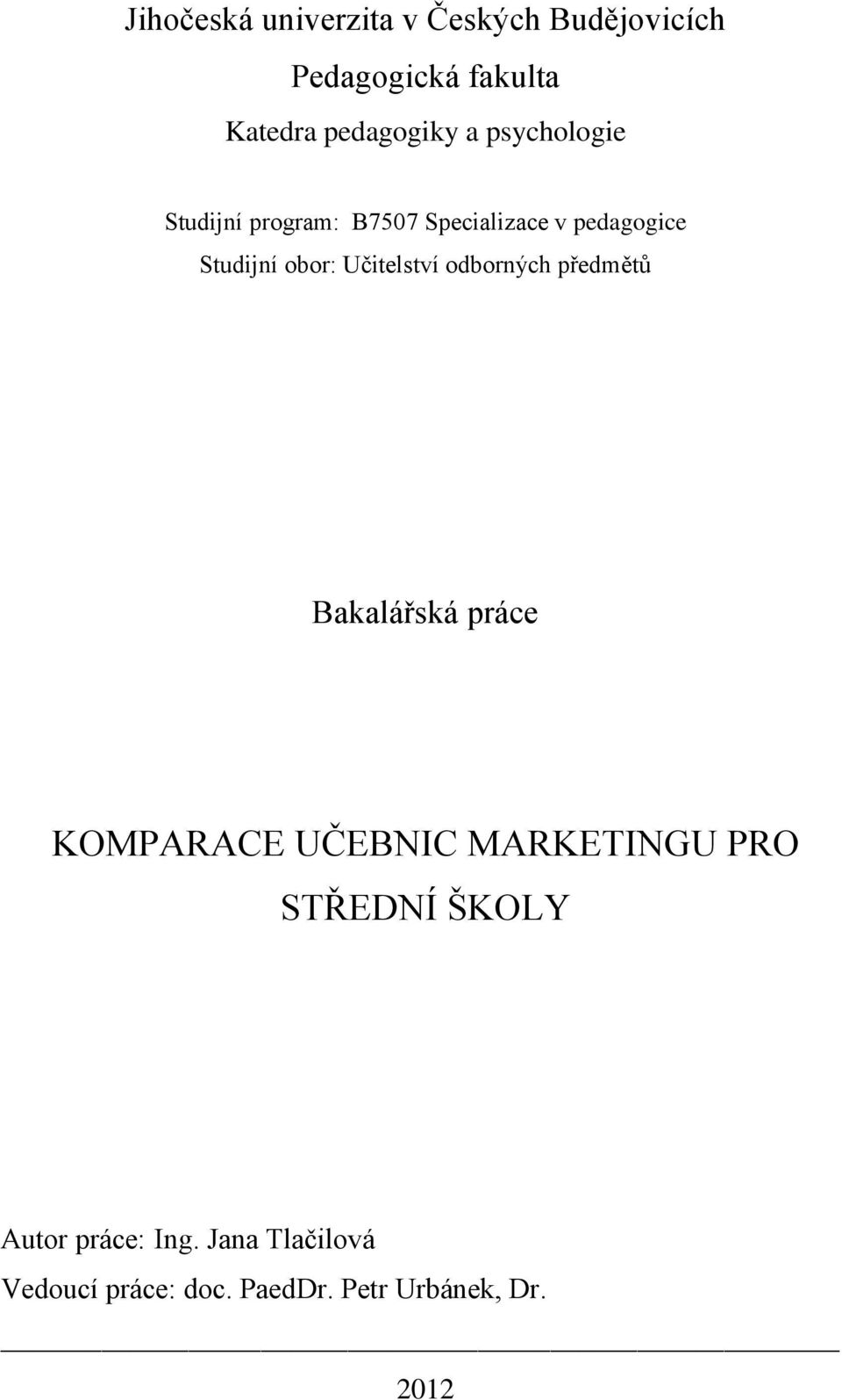 Učitelství odborných předmětů Bakalářská práce KOMPARACE UČEBNIC MARKETINGU PRO