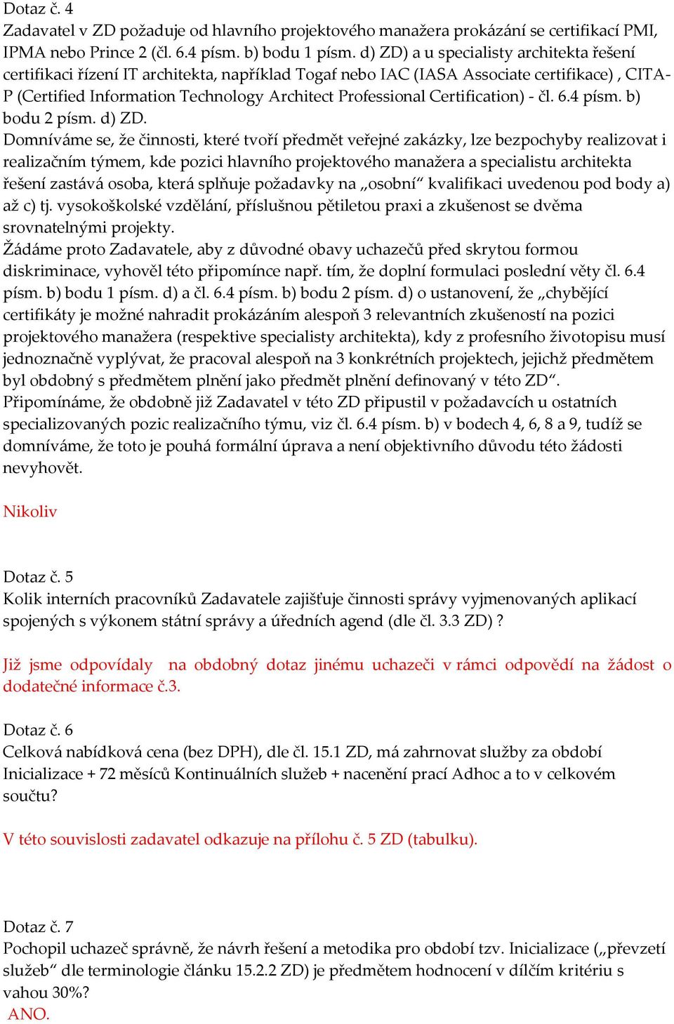 Certification) - čl. 6.4 písm. b) bodu 2 písm. d) ZD.