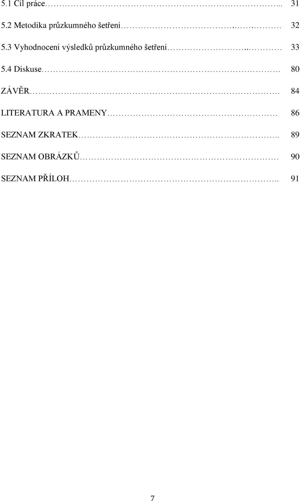 . 33 5.4 Diskuse 80 ZÁVĚR.