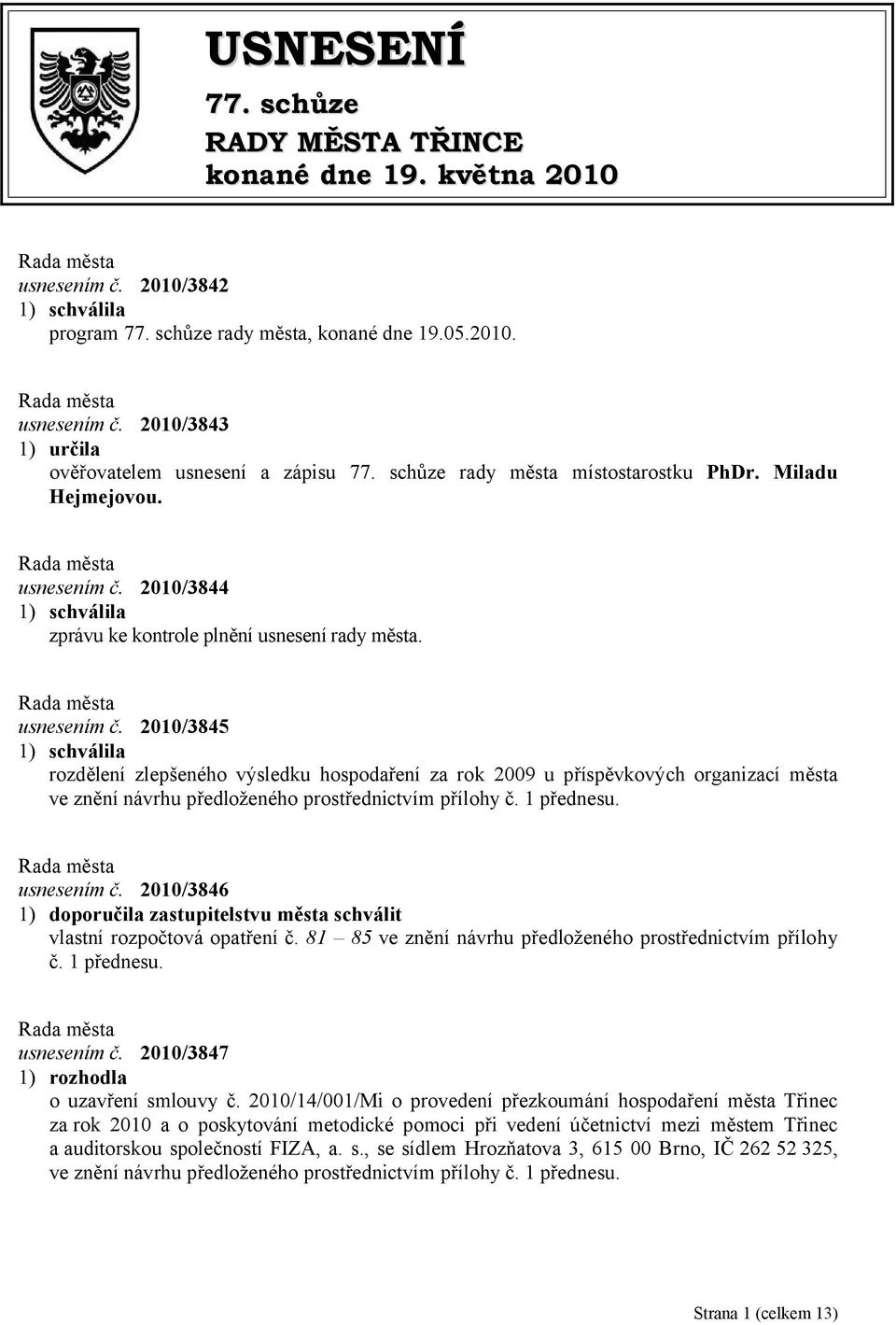2010/3844 zprávu ke kontrole plnění usnesení rady města. usnesením č.