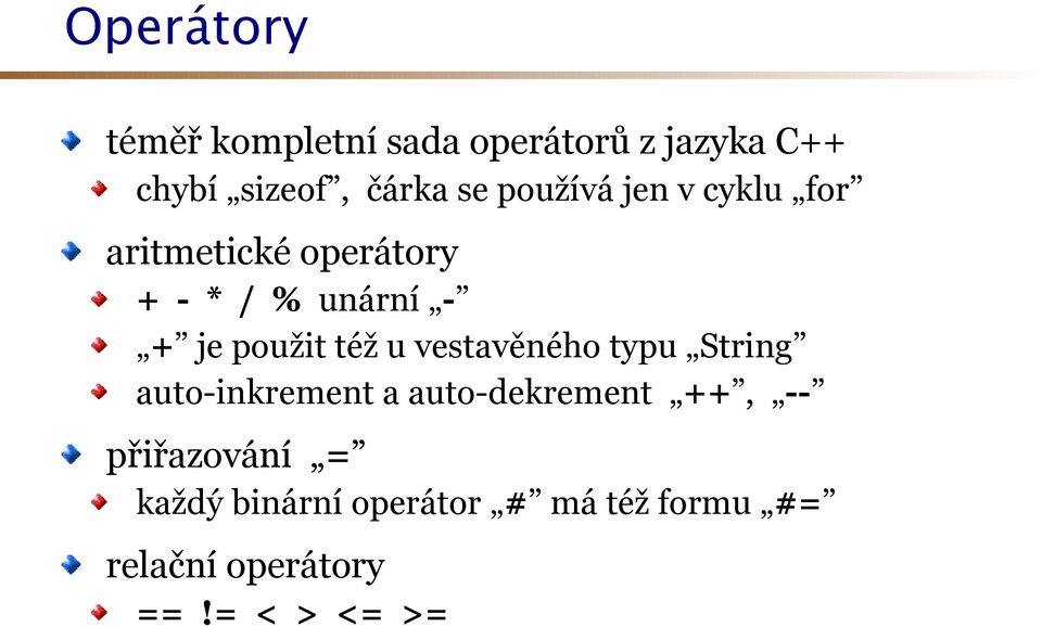 též u vestavěného typu String auto-inkrement a auto-dekrement ++, --