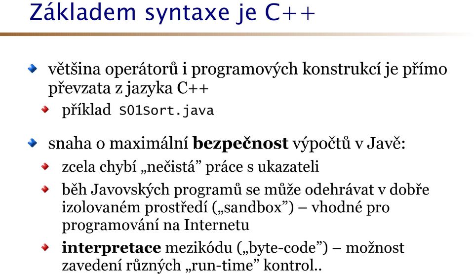 java snaha o maximální bezpečnost výpočtů v Javě: zcela chybí nečistá práce s ukazateli běh