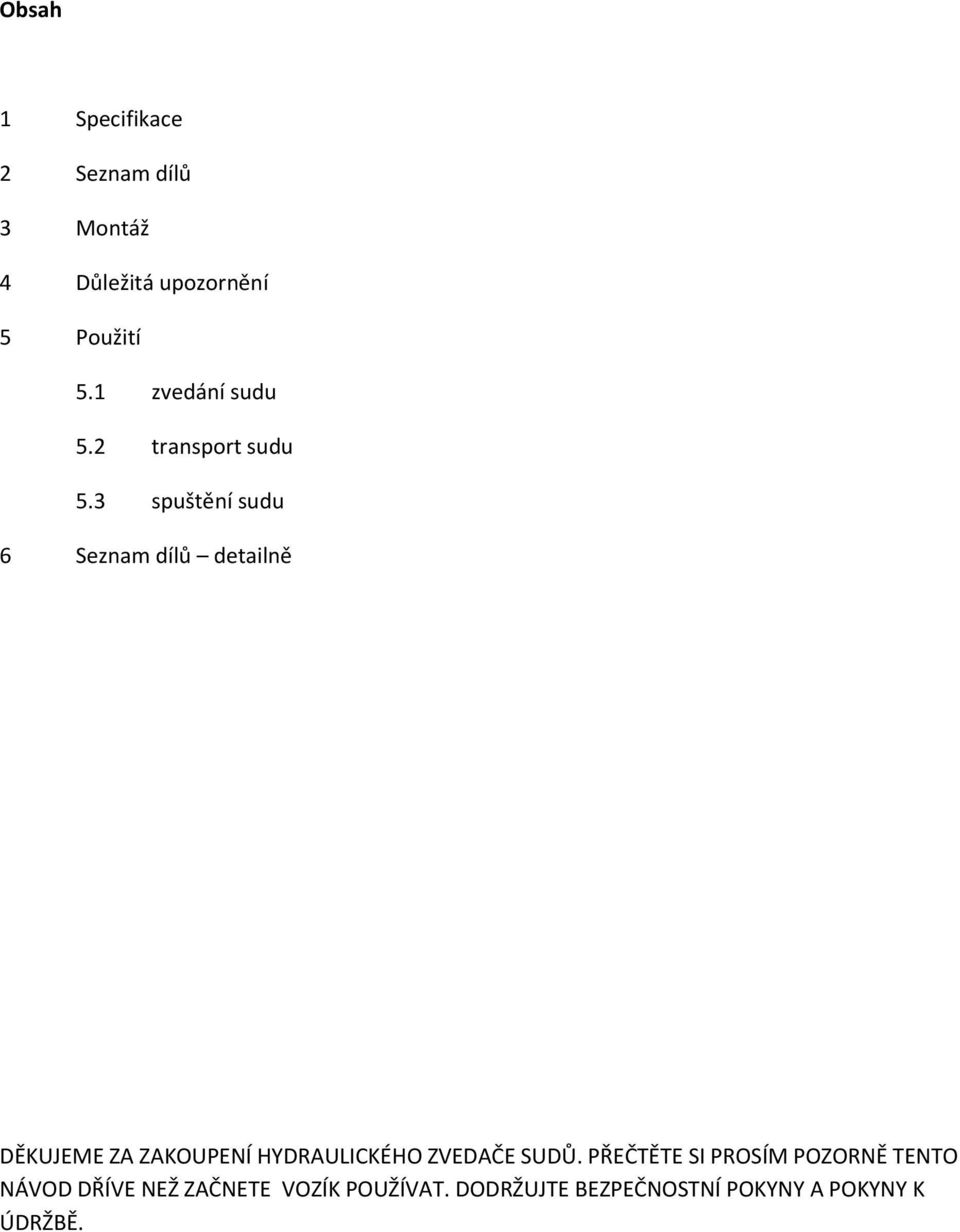 3 spuštění sudu 6 Seznam dílů detailně DĚKUJEME ZA ZAKOUPENÍ HYDRAULICKÉHO
