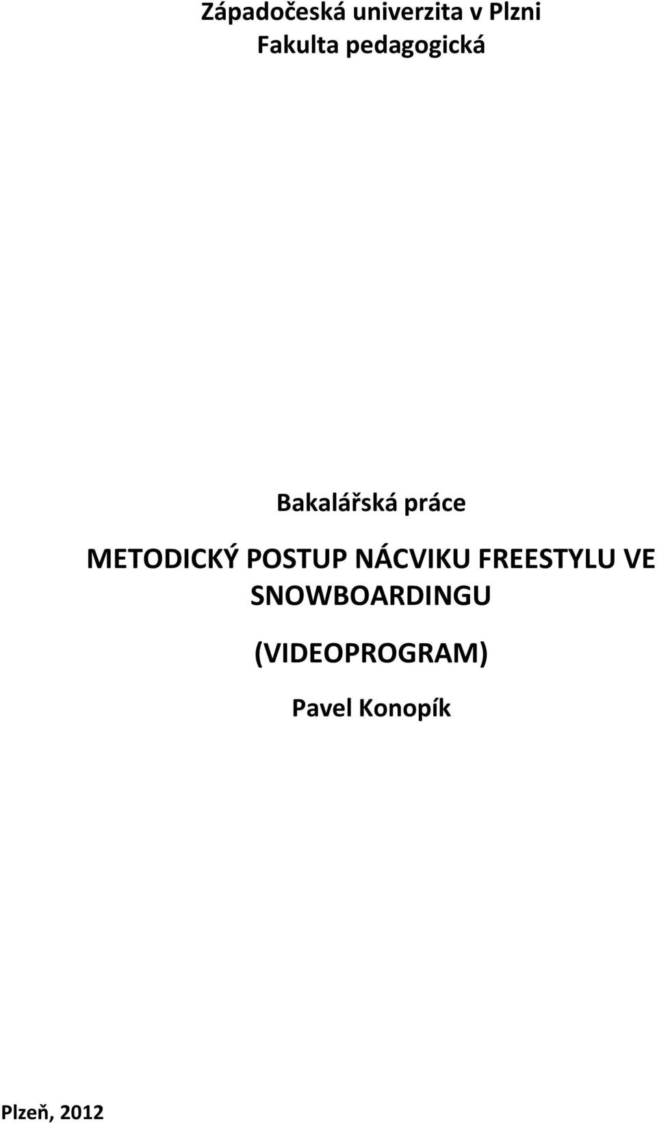 POSTUP NÁCVIKU FREESTYLU VE
