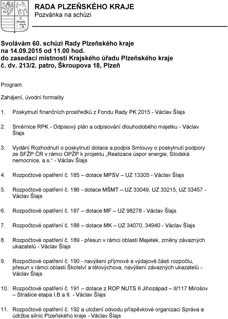 Směrnice RPK - Odpisový plán a odpisování dlouhodobého majetku - Václav Šlajs 3.