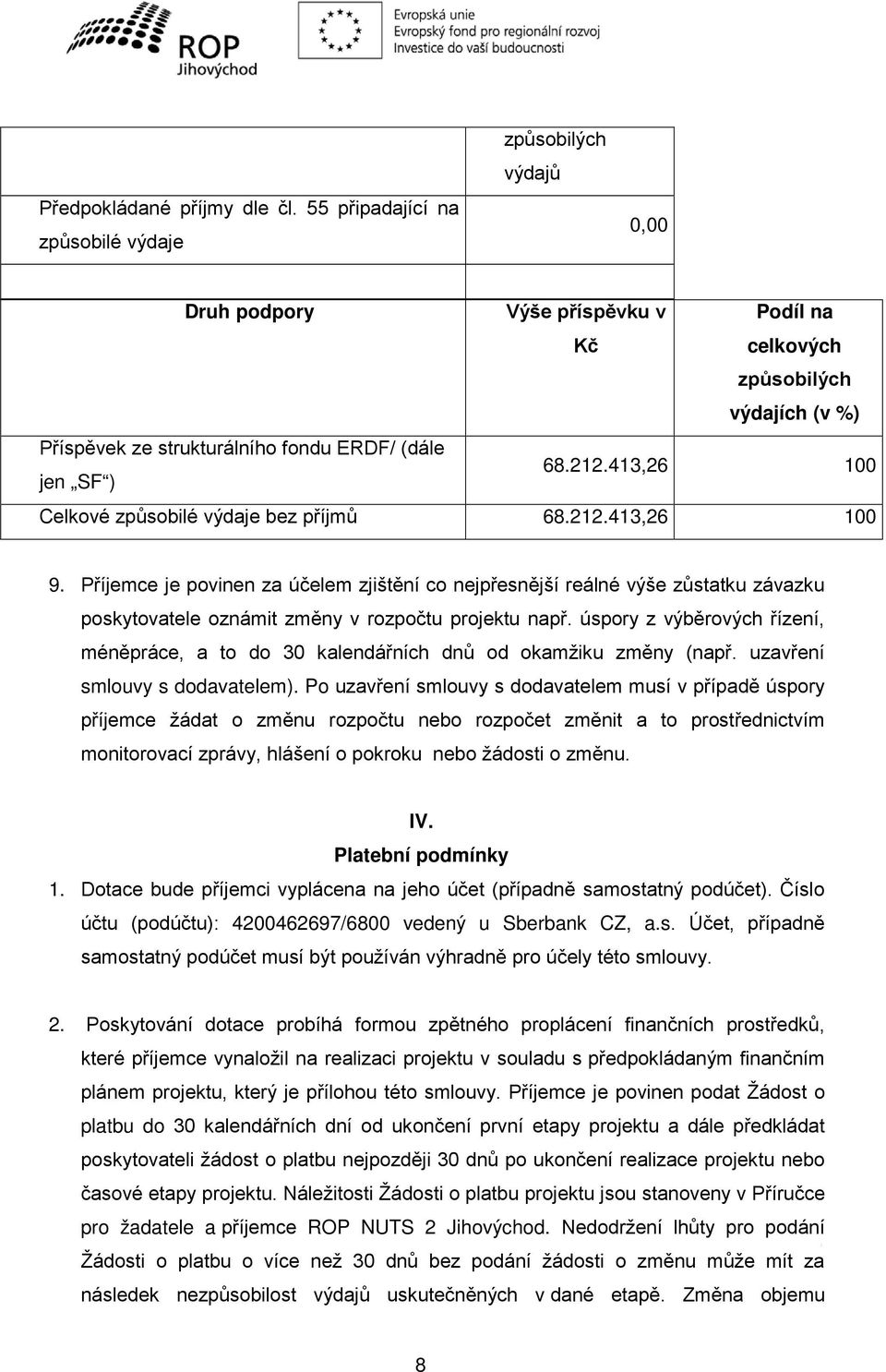 413,26 100 Celkové způsobilé výdaje bez příjmů 68.212.413,26 100 9.