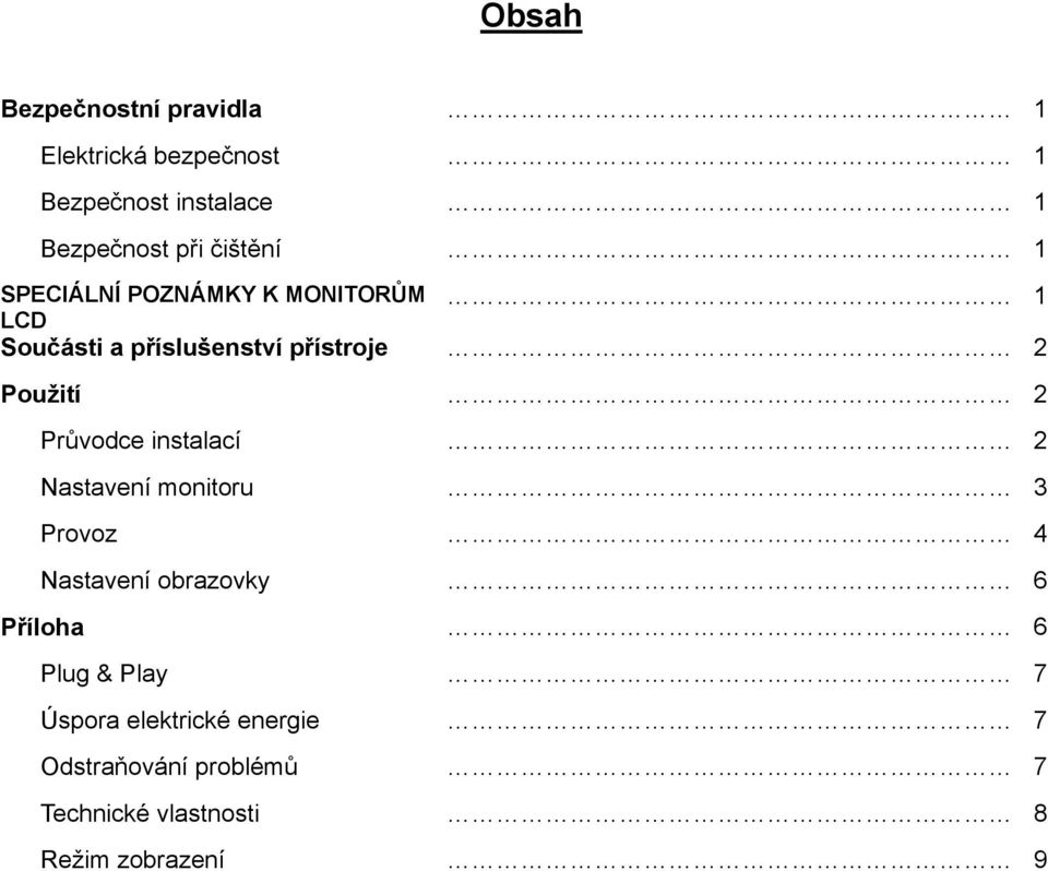 Průvodce instalací 2 Nastavení monitoru 3 Provoz 4 Nastavení obrazovky 6 Příloha 6 Plug &