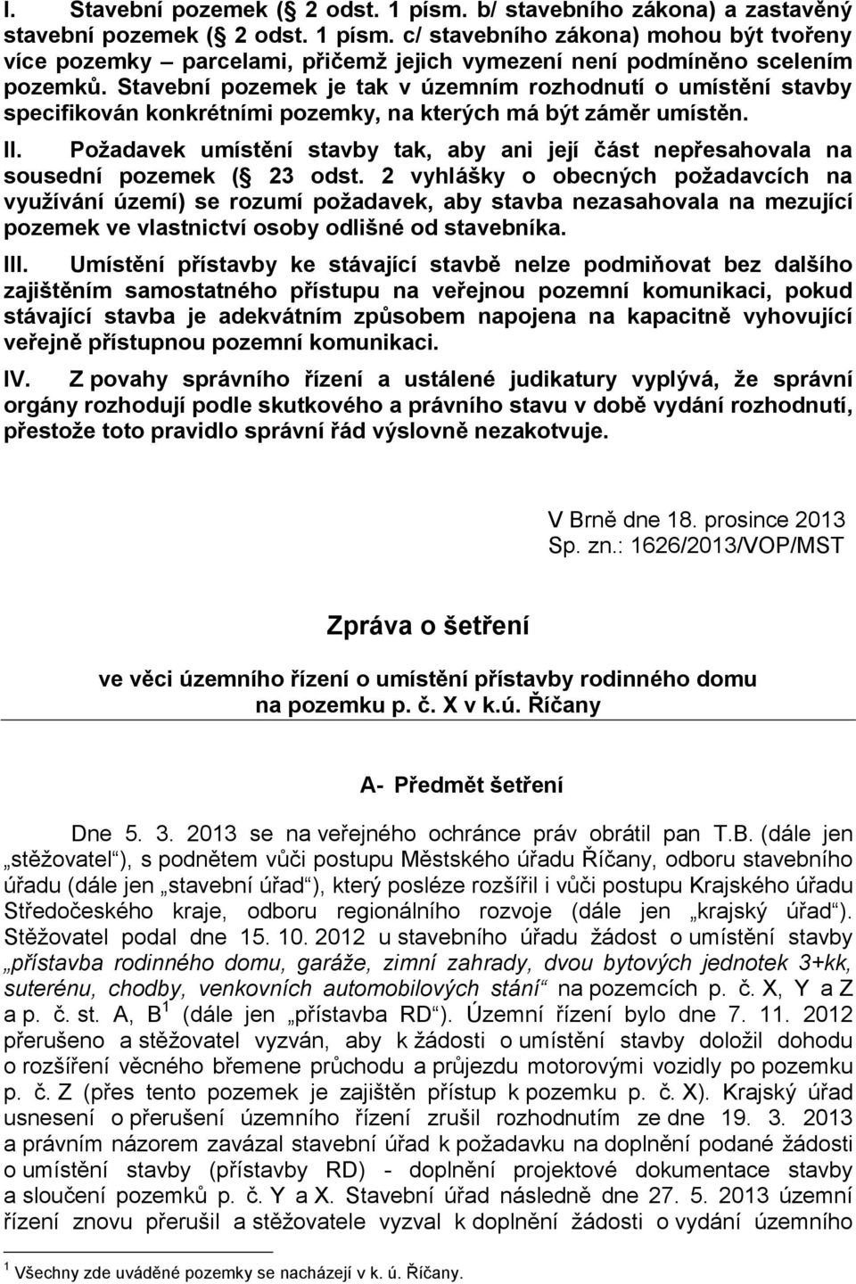 Požadavek umístění stavby tak, aby ani její část nepřesahovala na sousední pozemek ( 23 odst.