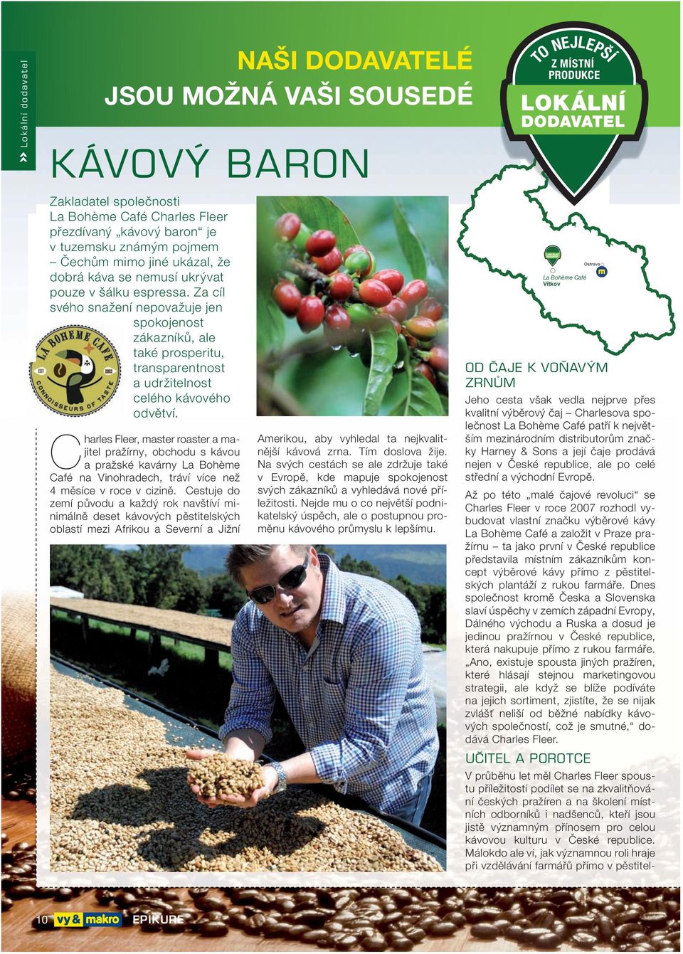 Charles Fleer, master roaster a majitel pražírny, obchodu s kávou a pražské kavárny La Bohème Café na Vinohradech, tráví více než 4 měsíce v roce v cizině.