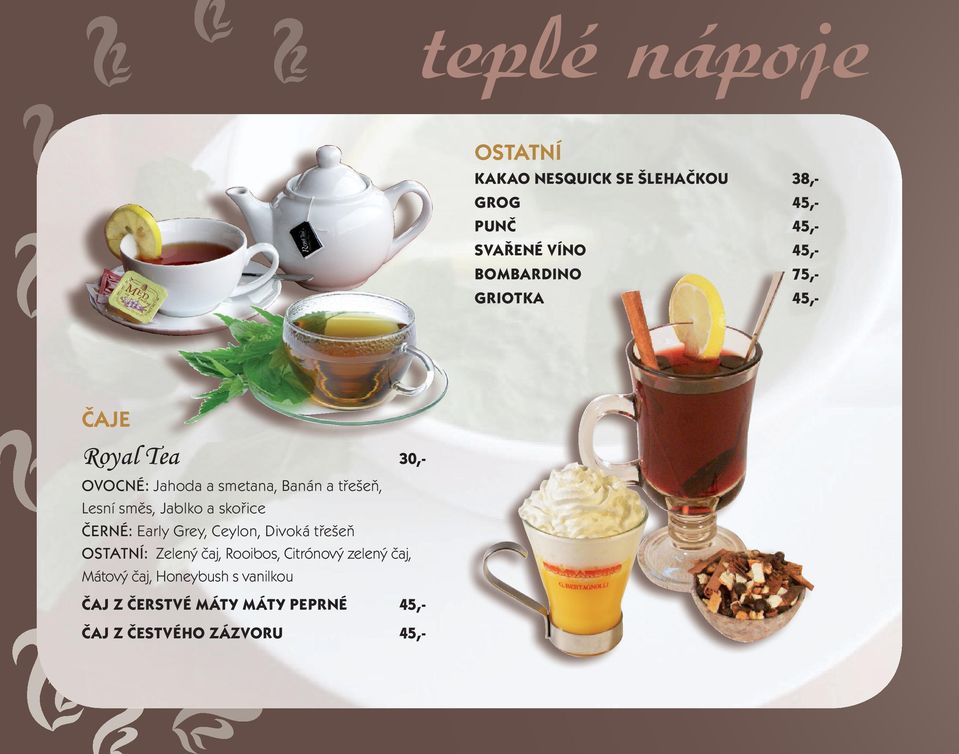 skořice ČERNÉ: Early Grey, Ceylon, Divoká třešeň OSTATNÍ: Zelený čaj, Rooibos, Citrónový zelený