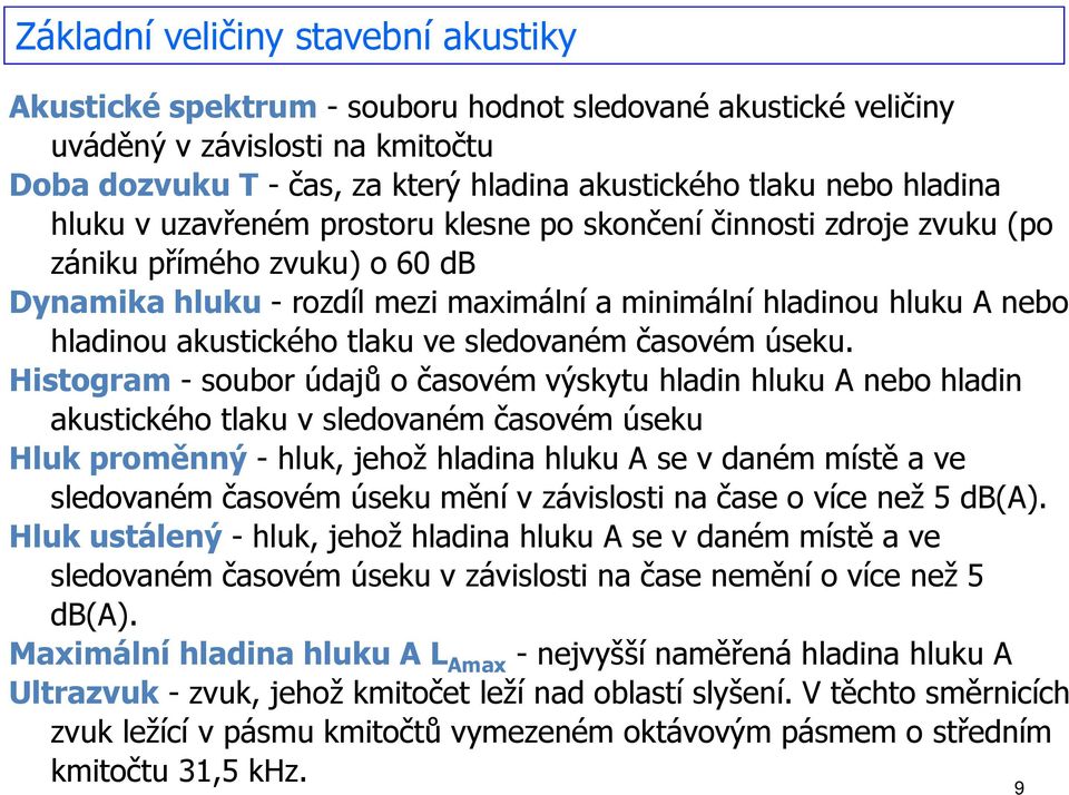 akustického tlaku ve sledovaném časovém úseku.