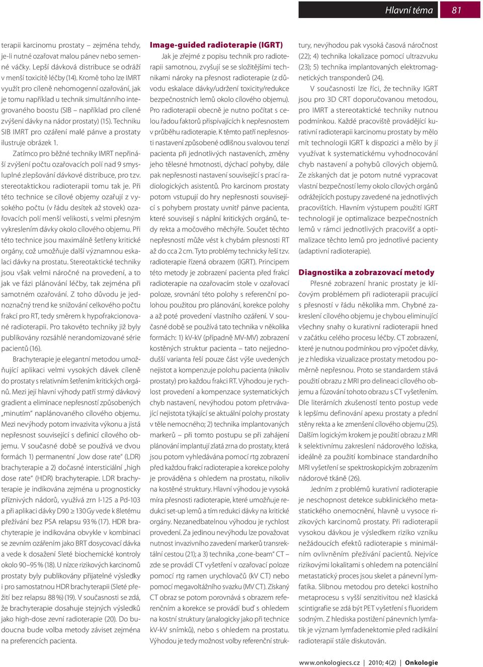 Techniku SIB IMRT pro ozáření malé pánve a prostaty ilustruje obrázek 1.