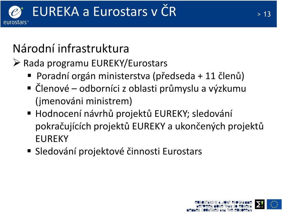 Hodnocení návrhů projektů EUREKY; sledování pokračujících projektů EUREKY a ukončených projektů EUREKY