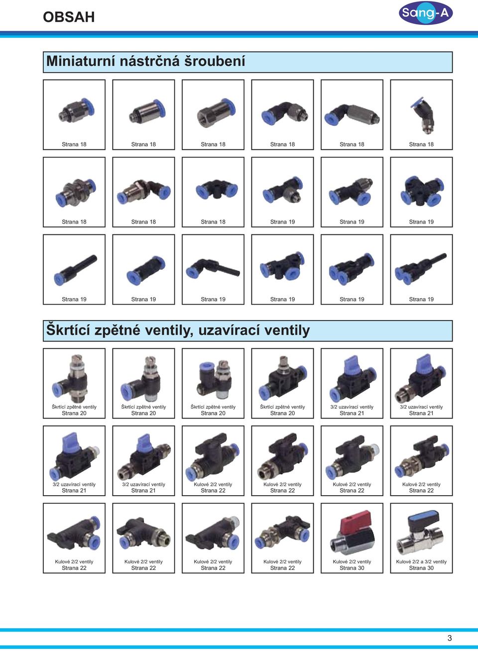 uzavírací ventily Strana 21 3/2 uzavírací ventily Strana 21 3/2 uzavírací ventily Strana 21 3/2 uzavírací ventily Strana 21 Kulové 2/2 ventily Strana 22 Kulové 2/2 ventily Strana 22 Kulové 2/2