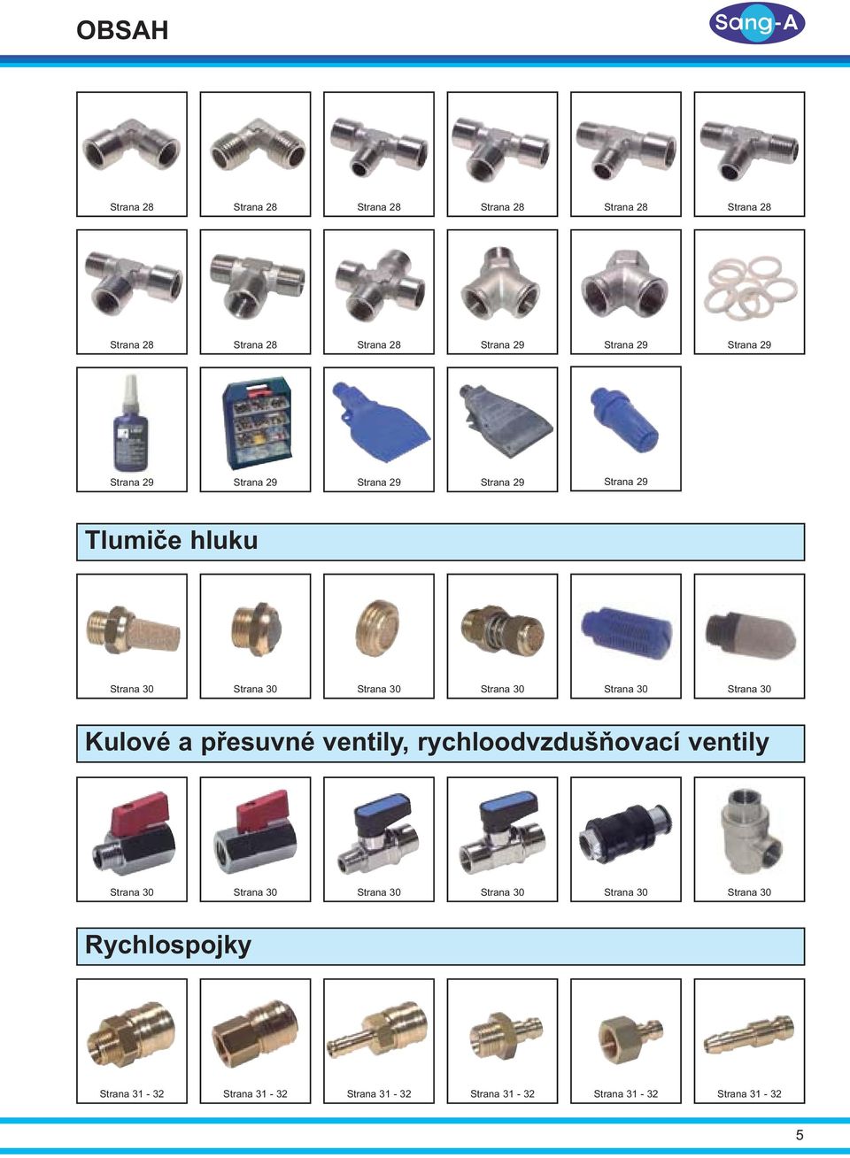 30 Strana 30 Strana 30 Kulové a pøesuvné ventily, rychloodvzdušòovací ventily Strana 30 Strana 30 Strana 30
